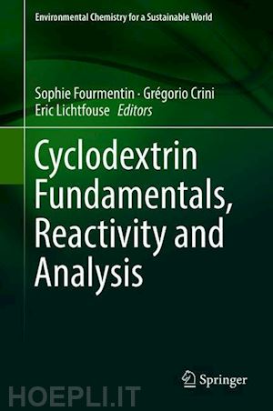 fourmentin sophie (curatore); crini grégorio (curatore); lichtfouse eric (curatore) - cyclodextrin fundamentals, reactivity and analysis
