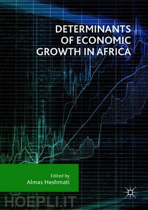 heshmati almas (curatore) - determinants of economic growth in africa