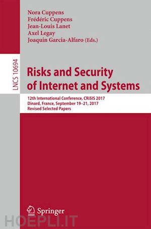 cuppens nora (curatore); cuppens frédéric (curatore); lanet jean-louis (curatore); legay axel (curatore); garcia-alfaro joaquin (curatore) - risks and security of internet and systems