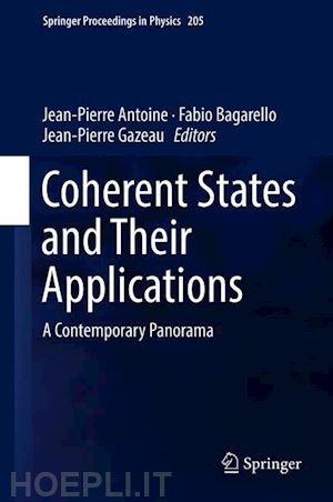 antoine jean-pierre (curatore); bagarello fabio (curatore); gazeau jean-pierre (curatore) - coherent states  and their applications