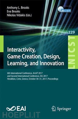 brooks anthony l. (curatore); brooks eva (curatore); vidakis nikolas (curatore) - interactivity, game creation, design, learning, and innovation