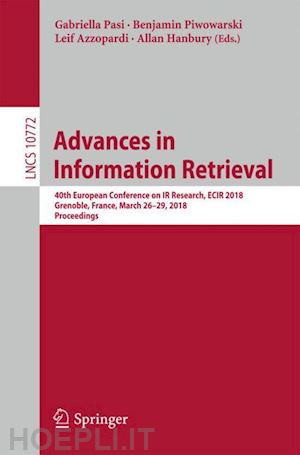 pasi gabriella (curatore); piwowarski benjamin (curatore); azzopardi leif (curatore); hanbury allan (curatore) - advances in information retrieval