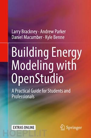 brackney larry; parker andrew; macumber daniel; benne kyle - building energy modeling with openstudio