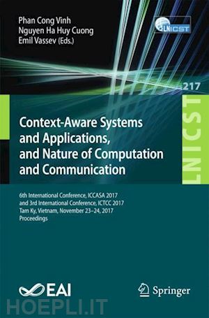 cong vinh phan (curatore); ha huy cuong nguyen (curatore); vassev emil (curatore) - context-aware systems and applications, and nature of computation and communication