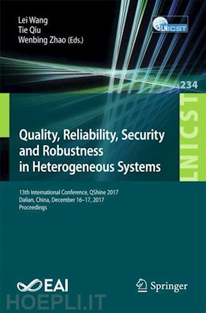 wang lei (curatore); qiu tie (curatore); zhao wenbing (curatore) - quality, reliability, security and robustness in heterogeneous systems