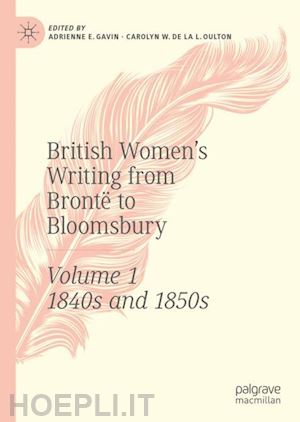 gavin adrienne e. (curatore); de la l. oulton carolyn w. (curatore) - british women's writing from brontë to bloomsbury, volume 1