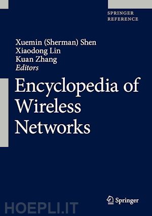 shen xuemin (sherman) (curatore); lin xiaodong (curatore); zhang kuan (curatore) - encyclopedia of wireless networks