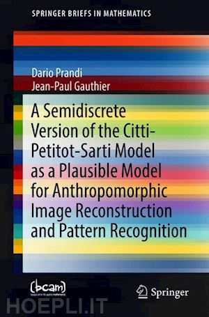 prandi dario; gauthier jean-paul - a semidiscrete version of the citti-petitot-sarti model as a plausible model for anthropomorphic image reconstruction and pattern recognition