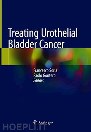 soria francesco (curatore); gontero paolo (curatore) - treating urothelial bladder cancer