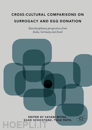 mitra sayani (curatore); schicktanz silke (curatore); patel tulsi (curatore) - cross-cultural comparisons on surrogacy and egg donation