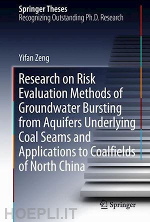 zeng yifan - research on risk evaluation methods of groundwater bursting from aquifers underlying coal seams and applications to coalfields of north china