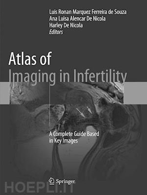 de souza luis ronan marquez ferreira (curatore); de nicola ana luisa alencar (curatore); de nicola harley (curatore) - atlas of imaging in infertility