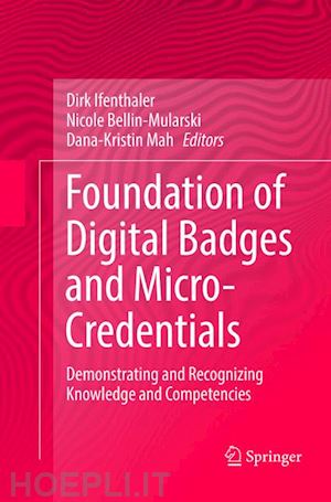 ifenthaler dirk (curatore); bellin-mularski nicole (curatore); mah dana-kristin (curatore) - foundation of digital badges and micro-credentials