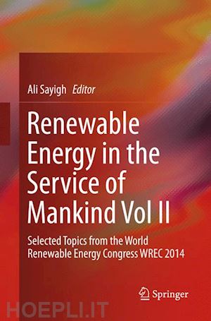 sayigh ali (curatore) - renewable energy in the service of mankind vol ii