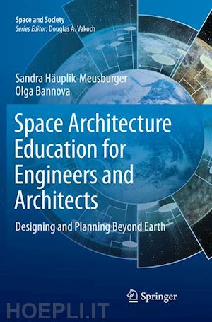häuplik-meusburger sandra; bannova olga - space architecture education for engineers and architects