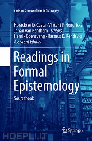 arló-costa horacio (curatore); hendricks vincent f. (curatore); van benthem johan (curatore) - readings in formal epistemology