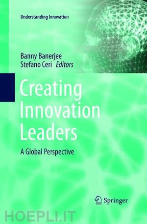 banerjee banny (curatore); ceri stefano (curatore) - creating innovation leaders