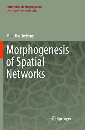 barthelemy marc - morphogenesis of spatial networks