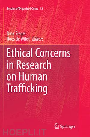 siegel dina (curatore); de wildt roos (curatore) - ethical concerns in research on human trafficking