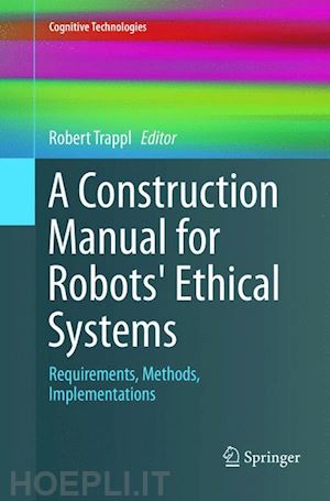 trappl robert (curatore) - a construction manual for robots' ethical systems