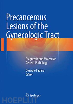 fadare oluwole (curatore) - precancerous lesions of the gynecologic tract