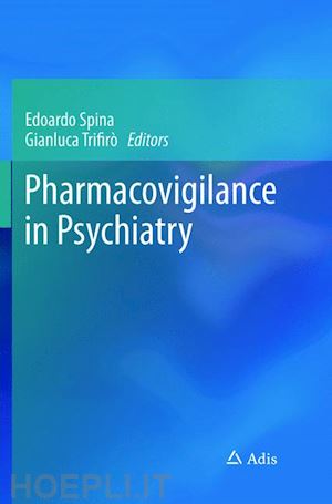 spina edoardo (curatore); trifirò gianluca (curatore) - pharmacovigilance in psychiatry