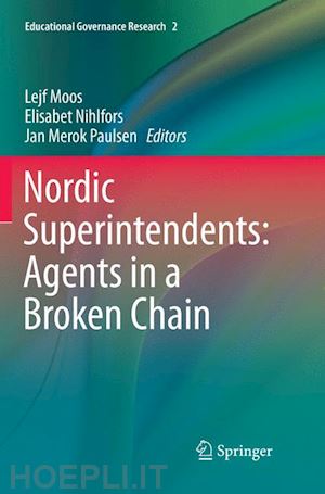 moos lejf (curatore); nihlfors elisabet (curatore); paulsen jan merok (curatore) - nordic superintendents: agents in a broken chain