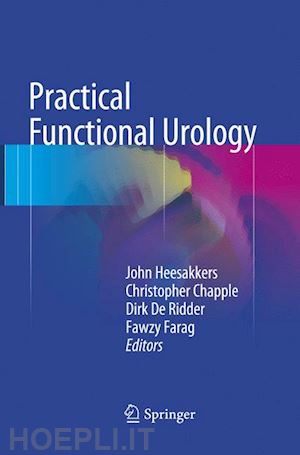 heesakkers john (curatore); chapple christopher (curatore); de ridder dirk (curatore); farag fawzy (curatore) - practical functional urology