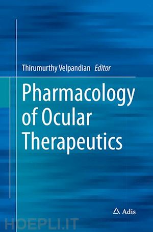 velpandian thirumurthy (curatore) - pharmacology of ocular therapeutics