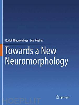 nieuwenhuys rudolf; puelles luis - towards a new neuromorphology