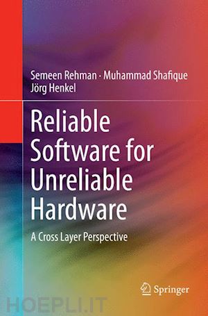 rehman semeen; shafique muhammad; henkel jörg - reliable software for unreliable hardware