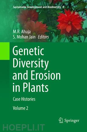 ahuja m.r. (curatore); jain s. mohan (curatore) - genetic diversity and erosion in plants