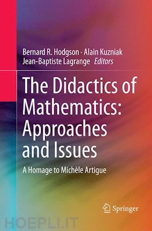 hodgson bernard r (curatore); kuzniak alain (curatore); lagrange jean-baptiste (curatore) - the didactics of mathematics: approaches and issues