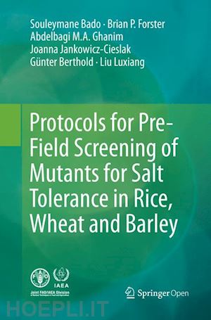 bado souleymane; forster brian p.; ghanim abdelbagi; jankowicz-cieslak joanna; günter berthold; luxiang liu - protocols for pre-field screening of mutants for salt tolerance in rice, wheat and barley