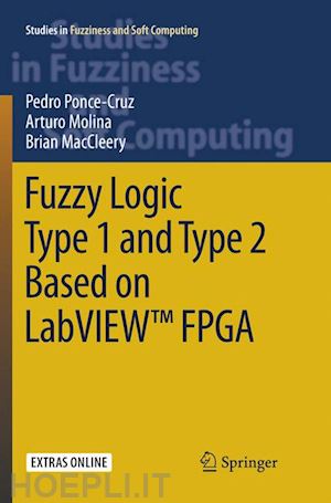 ponce-cruz pedro; molina arturo; maccleery brian - fuzzy logic type 1 and type 2 based on labview™ fpga