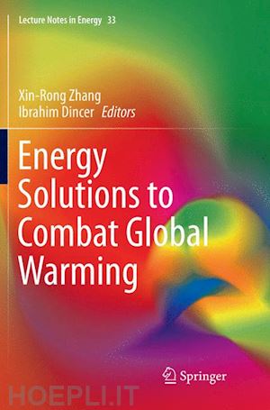 zhang xinrong (curatore); dincer ibrahim (curatore) - energy solutions to combat global warming