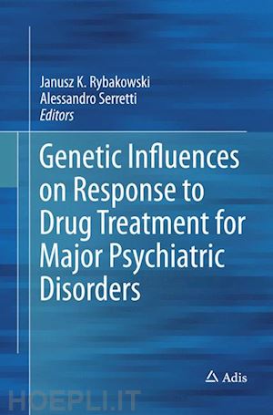 rybakowski janusz k. (curatore); serretti alessandro (curatore) - genetic influences on response to drug treatment for major psychiatric disorders