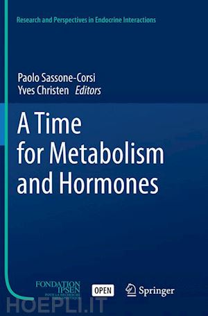 sassone-corsi paolo (curatore); christen yves (curatore) - a time for metabolism and hormones