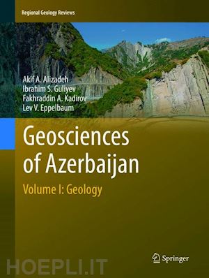 alizadeh akif a.; guliyev ibrahim s.; kadirov fakhraddin a.; eppelbaum lev v. - geosciences of azerbaijan