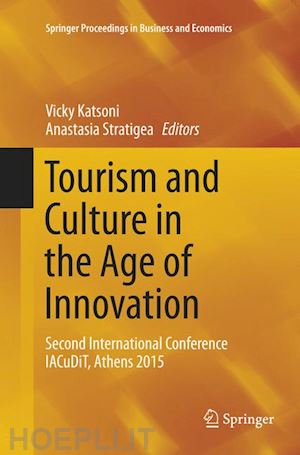 katsoni vicky (curatore); stratigea anastasia (curatore) - tourism and culture in the age of innovation