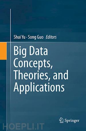 yu shui (curatore); guo song (curatore) - big data concepts, theories, and applications