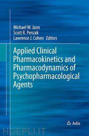 jann michael w. (curatore); penzak scott r. (curatore); cohen lawrence j. (curatore) - applied clinical pharmacokinetics and pharmacodynamics of psychopharmacological agents