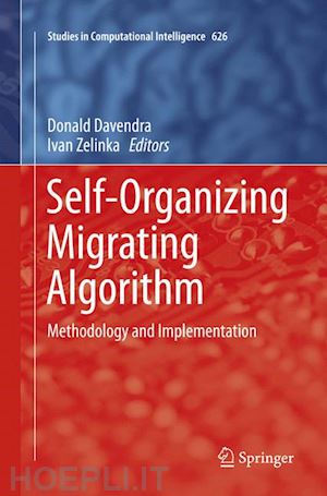 davendra donald (curatore); zelinka ivan (curatore) - self-organizing migrating algorithm