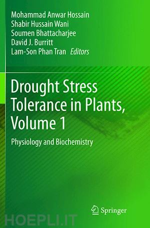 hossain mohammad anwar (curatore); wani shabir hussain (curatore); bhattacharjee soumen (curatore); burritt david j (curatore); tran lam-son phan (curatore) - drought stress tolerance in plants, vol 1