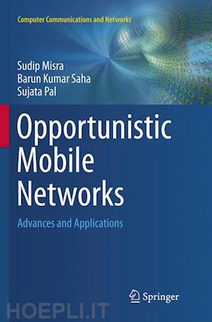 misra sudip; saha barun kumar; pal sujata - opportunistic mobile networks