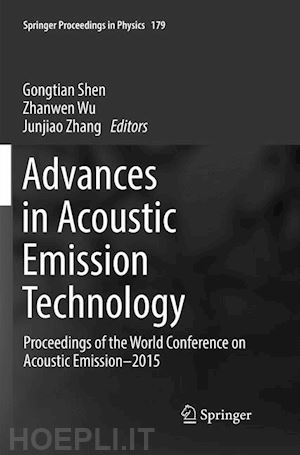 shen gongtian (curatore); wu zhanwen (curatore); zhang junjiao (curatore) - advances in acoustic emission technology