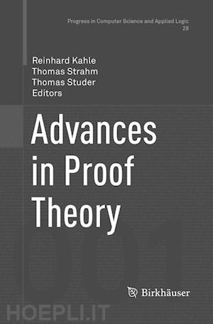 kahle reinhard (curatore); strahm thomas (curatore); studer thomas (curatore) - advances in proof theory