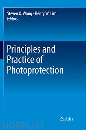 wang steven q. (curatore); lim henry w. (curatore) - principles and practice of photoprotection