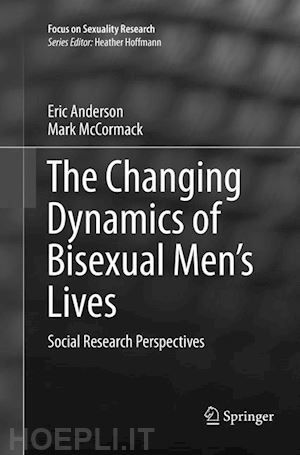 anderson eric; mccormack mark - the changing dynamics of bisexual men's lives