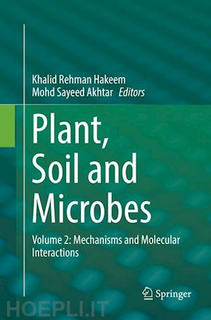 hakeem khalid rehman (curatore); akhtar mohd sayeed (curatore) - plant, soil and microbes